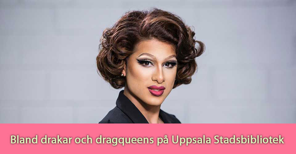 Bland drakar och dragqueens på Uppsala Stadsbibliotek (dekorativ bild)
